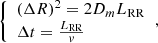 $$ \begin{aligned} {\left\{ \begin{array}{ll} (\Delta R)^2 = 2D_m L_{\rm RR}\\ \Delta t = \frac{L_{\rm RR}}{v} \end{array}\right.}, \end{aligned} $$
