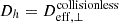 $ D_h = D_{\mathrm{eff, \perp}}^{\mathrm{collisionless}} $