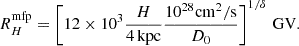 $$ \begin{aligned} R_H^\mathrm{mfp} = \left[12\times 10^3 \frac{H}{4\, \mathrm {kpc}} \frac{10^{28}\mathrm {cm}^2/\mathrm {s}}{D_0} \right]^{1/\delta }\, \mathrm {GV}. \end{aligned} $$