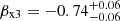 $ \beta_{\mathrm{x3}} = -0.74_{-0.06}^{+0.06} $