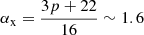 $ \alpha_{\mathrm{x}} = \frac{3p+22}{16} \sim 1.6 $
