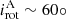 $ i_{\mathrm{rot}}^{\mathrm{A}} \sim 60\circ $