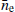 $ \bar{n}_{\mathrm{e}} $