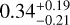 $0.34_{ - 0.21}^{ + 0.19}$