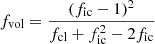 $$ \begin{aligned} f_{\rm vol} = \frac{(f_{\rm ic}-1)^2}{f_{\rm cl} + f_{\rm ic}^2 - 2 f_{\rm ic}} \end{aligned} $$