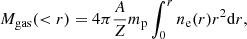 $$ \begin{aligned} M_{\rm gas}( < r) = 4\pi \frac{A}{Z}m_{\rm p}\int _0^rn_{\rm e}(r)r^2\mathrm{d}r, \end{aligned} $$