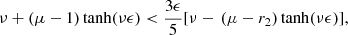 $$ \begin{aligned} \nu +(\mu -1)\tanh (\nu \epsilon ) < {3\epsilon \over 5}[\nu -\, (\mu -r_2)\tanh (\nu \epsilon )], \end{aligned} $$