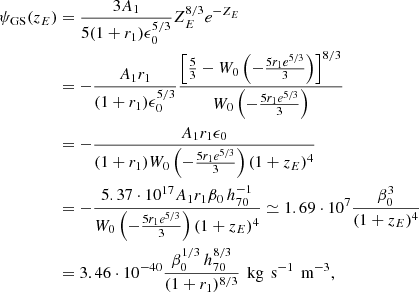 $$ \begin{aligned} \psi _{\rm GS}(z_E)&= {3A_1\over 5(1+r_1)\epsilon _0^{5/3}}Z_E^{8/3}e^{-Z_E} \nonumber \\&=-{A_1r_1\over (1+r_1)\epsilon _0^{5/3}} {\left[{5\over 3}-W_0\left(-\frac{5r_1e^{5/3}}{3}\right)\right]^{8/3} \over W_0\left(-\frac{5r_1e^{5/3}}{3}\right)} \nonumber \\&=-{A_1r_1\epsilon _0\over (1+r_1)W_0\left(-\frac{5r_1e^{5/3}}{3}\right) (1+z_E)^4} \nonumber \\&=-{5.37\cdot 10^{17}A_1r_1\beta _0\,h_{70}^{-1}\over W_0\left(-\frac{5r_1e^{5/3}}{3}\right)(1+z_E)^4} \simeq 1.69\cdot 10^7{\beta _0^3\over (1+z_E)^4} \nonumber \\& = 3.46\cdot 10^{-40}{\beta _0^{1/3}\,h_{70}^{8/3} \over (1+r_1)^{8/3}}\,\text{ kg}\,\text{ s}^{-1}\,\text{ m}^{-3}, \end{aligned} $$