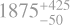 $\[1875_{-50}^{+425}\]$