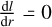$\[\frac{\mathrm{d} l}{\mathrm{~d} r}=0\]$