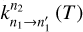 $k_{{n_1} \to n_1^\prime }^{{n_2}}(T)$