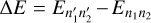 $\Delta E = {E_{n_1^\prime n_2^\prime }} - {E_{{n_1}{n_2}}}$