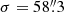 $ \sigma = 58{{\overset{\prime\prime}{.}}}3 $