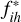 $f_{ih}^*$
