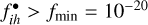 $f_{ih}^ \bullet > {f_{\min }} = {10^{ - 20}}$