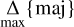 $\mathop \Delta \limits_{\max } \{ {\rm{ maj }}\} $