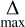 $\mathop \Delta \limits_{\max } $