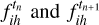 $f_{ih}^{{t_n}}{\rm{ and }}f_{ih}^{{t_{n + 1}}}$