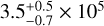 $3.5_{ - 0.7}^{ + 0.5} \times {10^5}$