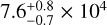 $7.6_{ - 0.7}^{ + 0.8} \times {10^4}$