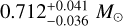 $0.712_{ - 0.036}^{ + 0.041}$