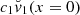 $ c_1 {\breve{v}}_1(x=0) $