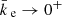 $ {{\bar{k}_{\text{ e}}}}\to 0^+ $