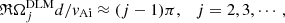 $$ \begin{aligned} \mathfrak{R} \Omega ^\mathrm{DLM}_{j}d/{v_{\rm Ai}}\approx (j-1)\pi , \quad j=2, 3, \cdots , \end{aligned} $$