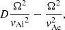 $$ \begin{aligned}&D \dfrac{\Omega ^2}{{v_{\rm Ai}}^2}-\dfrac{\Omega ^2}{v_{\rm Ae}^2}, \end{aligned} $$