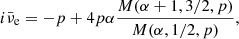 $$ \begin{aligned} i{\bar{\nu }_{\rm e}}= -p + 4p\alpha \dfrac{M(\alpha +1, 3/2, p)}{M(\alpha , 1/2, p)}, \end{aligned} $$