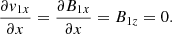 $$ \begin{aligned} \dfrac{\partial v_{1x}}{\partial x} = \dfrac{\partial B_{1x}}{\partial x} = B_{1z}=0. \end{aligned} $$