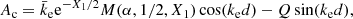 $$ \begin{aligned} {A_{\rm c}}&= {\bar{k}_{\rm e}}{\mathrm{e}^{-X_1/2}} M(\alpha ,1/2,X_1)\cos ({k_{\rm e}}d) -Q\sin ({k_{\rm e}}d), \end{aligned} $$