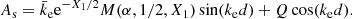 $$ \begin{aligned} {A_{\rm s}}&= {\bar{k}_{\rm e}}{\mathrm{e}^{-X_1/2}} M(\alpha ,1/2,X_1)\sin ({k_{\rm e}}d) +Q\cos ({k_{\rm e}}d). \end{aligned} $$