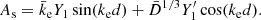 $$ \begin{aligned} {A_{\rm s}}&= {\bar{k}_{\rm e}}Y_1 \sin ({k_{\rm e}}d) +{\bar{D}}^{1/3} Y_1^{\prime } \cos ({k_{\rm e}}d). \end{aligned} $$