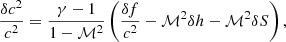 $$ \begin{aligned} {\delta c^2\over c^2}&= {\gamma -1\over 1-\mathcal{M}^2}\left( {\delta f\over c^2}-\mathcal{M}^2\delta h-\mathcal{M}^2\delta S \right),\end{aligned} $$