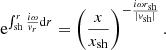 $$ \begin{aligned} \mathrm{e}^{\int _{\rm sh}^{r}{i\omega \over { v}_r}\mathrm{d}r}= \left({x\over x_{\rm sh}}\right)^{-{i\omega r_{\rm sh}\over |{ v}_{\rm sh}|} }. \end{aligned} $$