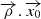 $ \overrightarrow{\rho}.\overrightarrow{x_{0}} $