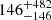 $ \phantom{0}146^{+482\phantom{0}}_{-146} $