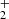 $ ^{+}_{2} $