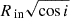 $ R_\text{ in} \sqrt{\cos i} $