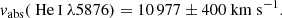 $$ \begin{aligned} { v}_{\rm abs}({\text{ He}}{\small { {\text{ I}}}}~\lambda 5876) = 10\,977 \pm 400~\mathrm{km}~\mathrm{s}^{-1} .\end{aligned} $$