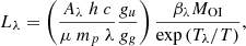 $$ \begin{aligned} L_\lambda = \left( \frac{A_\lambda ~h ~ c}{\mu ~ m_p ~ \lambda} \frac{g_u}{g_g} \right) \frac{\beta _\lambda M_{\rm OI} }{\exp \left(T_\lambda / T\right)}, \end{aligned} $$