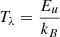 $ T_\lambda = \frac{E_u}{k_B} $