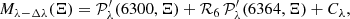 $$ \begin{aligned} M_{\lambda -\Delta \lambda }(\Xi ) = \mathcal{P} _\lambda ^\prime (6300, \Xi ) + \mathcal{R} _6\, \mathcal{P} _\lambda ^\prime (6364, \Xi ) + C_\lambda , \end{aligned} $$