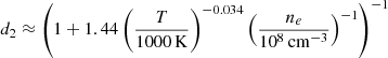$$ \begin{aligned} d_2 \approx \left( 1 + 1.44 \left( \frac{T}{1000\,\mathrm{K}} \right)^{-0.034} \left( \frac{n_e}{10^8\,\mathrm{cm}^{-3}} \right)^{-1} \right)^{-1} \end{aligned} $$