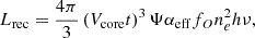 $$ \begin{aligned} L_{\rm rec} = \frac{4\pi }{3} \left( V_{\rm core} t \right)^3 \Psi \alpha _{\rm eff} f_O n_e^2 h \nu , \end{aligned} $$