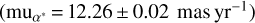 $\left( {{\rm{m}}{{\rm{u}}_{{\alpha ^*}}}{\rm{ = 12}}{\rm{.26 \pm 0}}{\rm{.02masy}}{{\rm{r}}^{{\rm{ - 1}}}}} \right)$