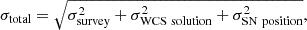 Mathematical equation: $$ \begin{aligned} \sigma _{\mathrm{total}} = \sqrt{\sigma _{\mathrm{survey}}^2+\sigma _{\mathrm{WCS~solution}}^2+\sigma _{\mathrm{SN~position}}^2}, \end{aligned} $$