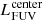 $ L^{\mathrm{center}}_{\mathrm{FUV}} $