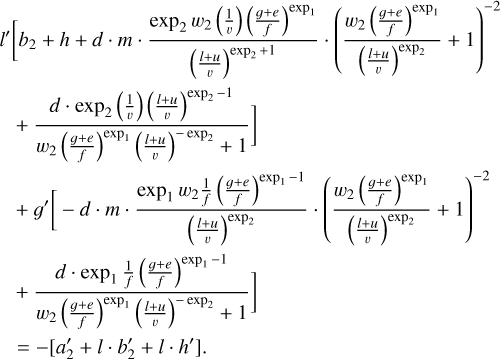 $\eqalign{ & {l^\prime }\left[ {{b_2} + h + d \cdot m \cdot {{{{\exp }_2}{w_2}\left( {{1 \over v}} \right){{\left( {{{g + e} \over f}} \right)}^{{{\exp }_1}}}} \over {{{\left( {{{l + u} \over v}} \right)}^{{{\exp }_2} + 1}}}} \cdot {{\left( {{{{w_2}{{\left( {{{g + e} \over f}} \right)}^{{{\exp }_1}}}} \over {{{\left( {{{l + u} \over v}} \right)}^{{{\exp }_2}}}}} + 1} \right)}^{ - 2}}} \right. \cr & \,\,\,\,\,\,\,\,\,\,\,\,\,\,\,\,\,\,\,\,\,\,\left. { + {{d \cdot {{\exp }_2}\left( {{1 \over v}} \right){{\left( {{{l + u} \over v}} \right)}^{{{\exp }_2} - 1}}} \over {{w_2}{{\left( {{{g + e} \over f}} \right)}^{{{\exp }_1}}}{{\left( {{{l + u} \over v}} \right)}^{ - {{\exp }_2}}} + 1}}} \right] \cr & \,\,\,\,\,\,\,\,\,\, + {g^\prime }\left[ { - d \cdot m \cdot {{{{\exp }_1}{w_2}{1 \over f}{{\left( {{{g + e} \over f}} \right)}^{{{\exp }_1} - 1}}} \over {{{\left( {{{l + u} \over v}} \right)}^{{{\exp }_2}}}}} \cdot {{\left( {{{{w_2}{{\left( {{{g + e} \over f}} \right)}^{{{\exp }_1}}}} \over {{{\left( {{{l + u} \over v}} \right)}^{{{\exp }_2}}}}} + 1} \right)}^{ - 2}}} \right. \cr & \,\,\,\,\,\,\,\,\,\,\,\left. { + {{d \cdot {{\exp }_1}{1 \over f}{{\left( {{{g + e} \over f}} \right)}^{{{\exp }_1} - 1}}} \over {{w_2}{{\left( {{{g + e} \over f}} \right)}^{{{\exp }_1}}}{{\left( {{{l + u} \over v}} \right)}^{ - {{\exp }_2}}} + 1}}} \right] \cr & \,\,\,\,\,\,\,\,\,\,\, = - \left[ {a_2^\prime + l \cdot b_2^\prime + l \cdot {h^\prime }} \right]. \cr} $